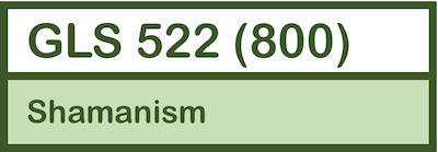 GLS 522: Shamanism